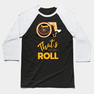 Manual Wheelchair | That’s How I Roll Typography - Yellow & Orange (Dark Background) Baseball T-Shirt